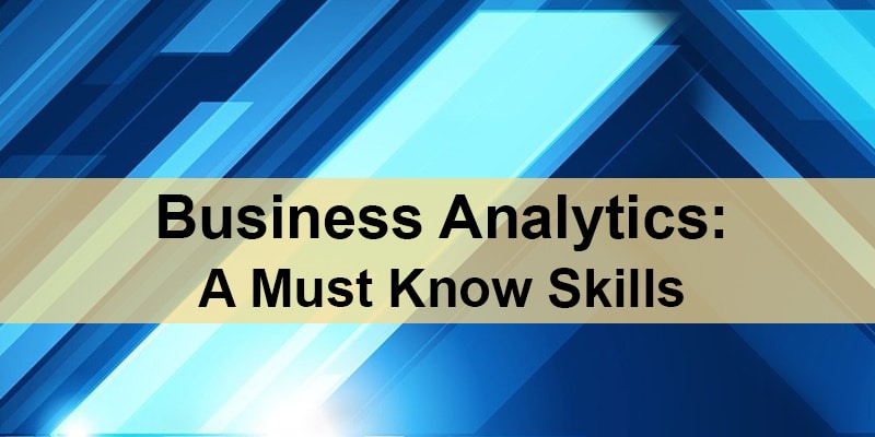 Business Analytics: A Must Know Skill for Young Professionals