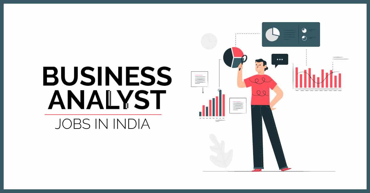 Business Analyst Jobs in India: Responsibilities, Career Path, Payscale