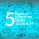 Top 5 Reasons to Become a Data Scientist