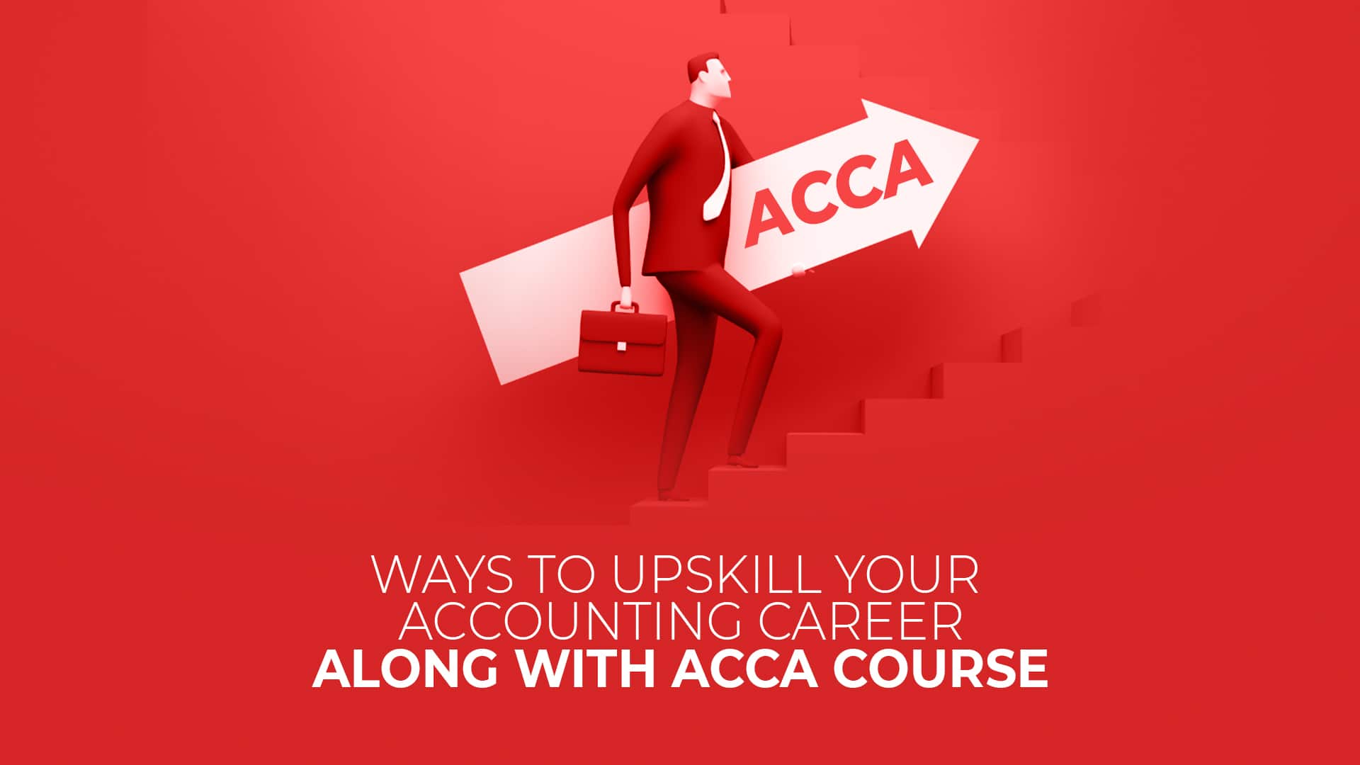 Ways to upskill your accounting career along with an ACCA course