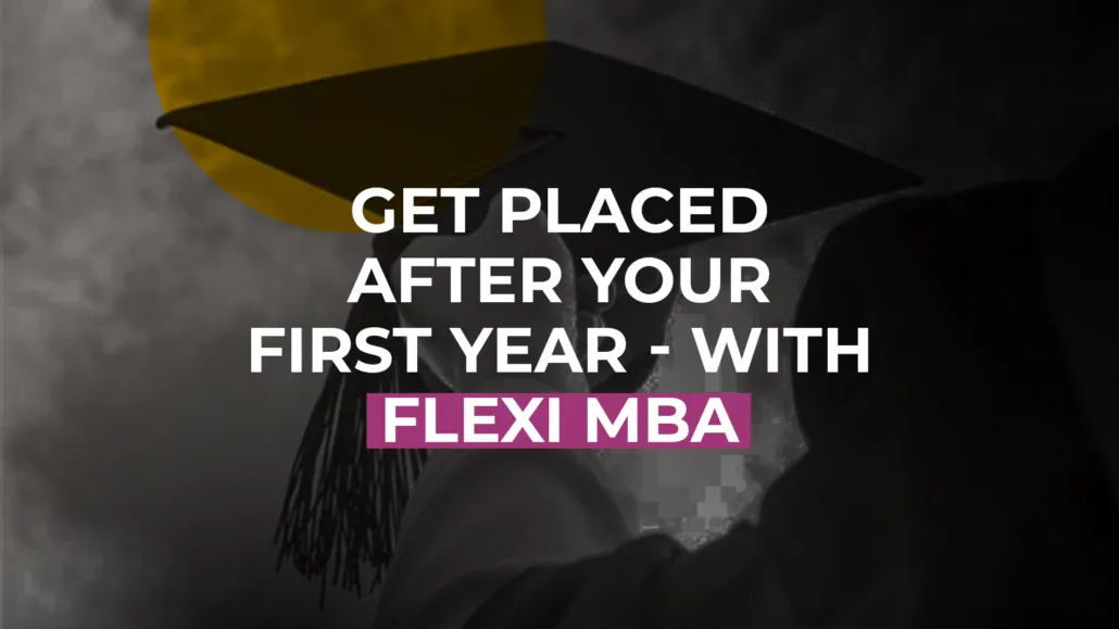 Introducing Flexi MBA – An MBA with placement in the first year