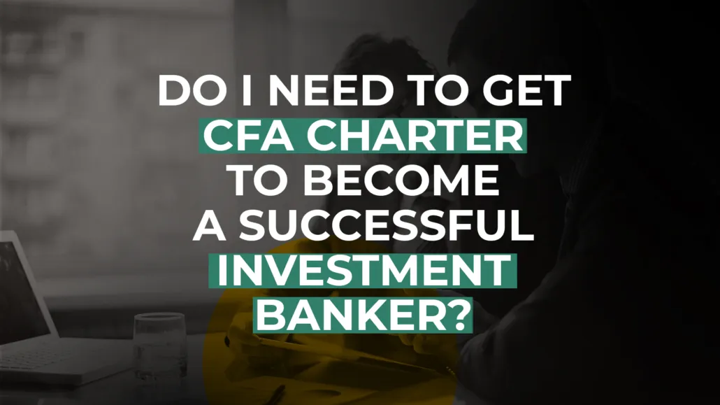 CFA Exam and Investment Banking. How to become an investment banker.
