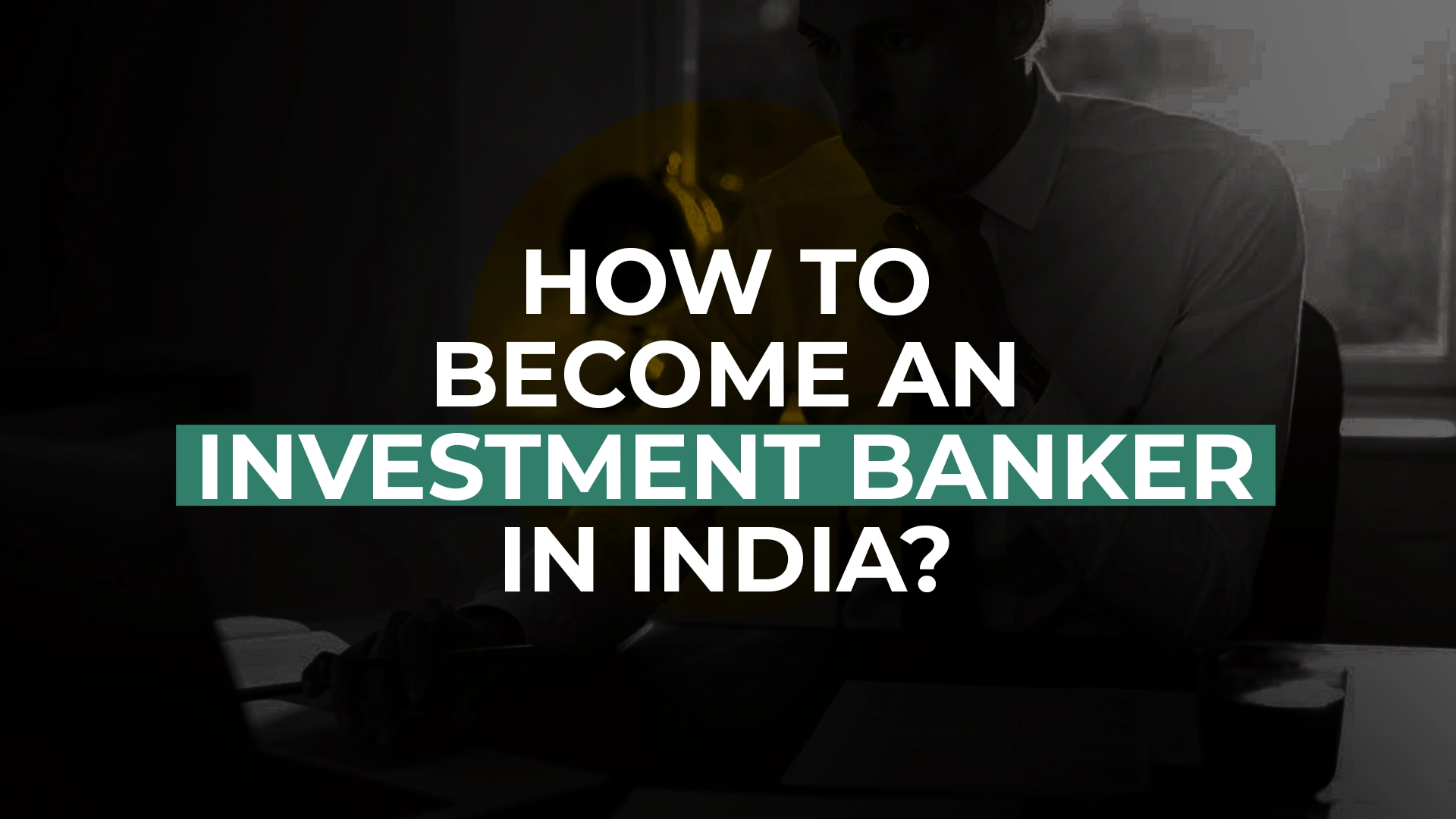 How to Become an Investment Banker in India